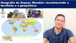 Geografia do espaço mundial: reconhecendo o território e a geopolítica