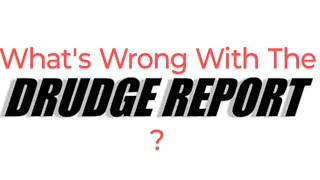 What s Wrong With The Drudge Report