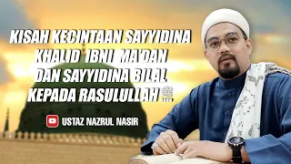 Download Kisah Kecintaan Sayyidina Khalid Ibni Ma'dan dan Sayyidina Bilal Kepada Rasulullah ﷺ MP3