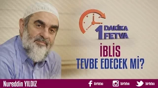 İblis tevbe edecek mi?