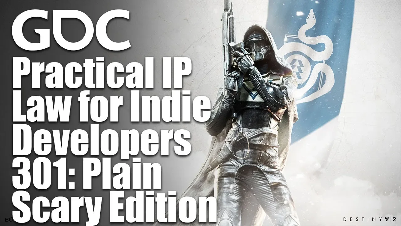 Practical IP Law for Indie Developers 301: Plain Scary Edition