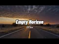 Lagu Empty Horizon - ZTX0 (Original lyrics)
