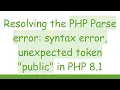 Resolving the PHP Parse error syntax error unexpected token public in PHP 8 1