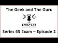 The Geek and the Guru Podcast - Series 65 Exam Laws and Regulations Registrations