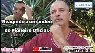 Reagindo a um vídeo do Pioneiro Oficial - Vídeo 307