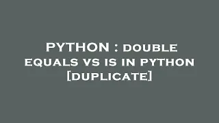 PYTHON double equals vs is in python