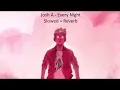 Download Lagu Josh A - Every Night (Slowed + Reverb)