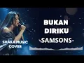 BUKAN DIRIKU - SAMSONS | COVER by SHAKA MUSIC
