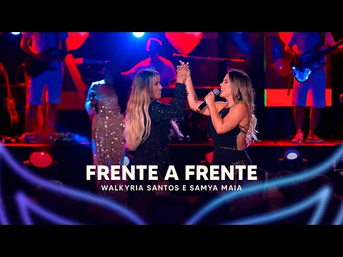 Download MP3 Frente a Frente - Walkyria Santos, @SamyaMaia (DVD Walkyria Santos Única 2)