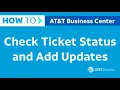 How to Check Ticket Status and Add Updates AT T Business Center