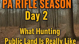 PA Rifle Season 2025 - Day 2 What Public Land Hunting Is Really Like