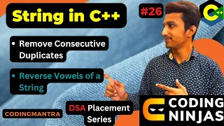 Remove Consecutive Duplicates Reverse Vowels of a String Lecture - 26 DSA Placement Series