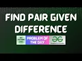 GFG POTD Find Pair Given Difference GFG Solutions 17-05-2024