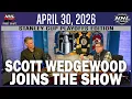 Scott Wedgewood joins the show April 30 2026