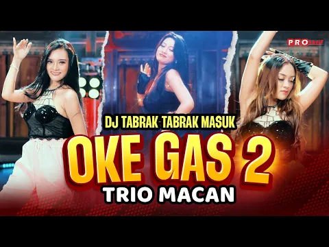 Download MP3 DJ TABRAK TABRAK MASUK | Oke Gas 2 | Trio Macan (Official Music Video)