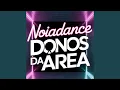 Noiadance Donos da Area