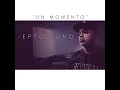 Un Momento - Eptos Uno