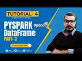 Tutorial 4 - Pyspark With Python-Pyspark DataFrames