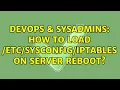 DevOps SysAdmins How to load iptables on server reboot