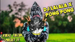 Download DJ LALALA X PONG PONG || VIRAL TIKTOK PRESET FF TERBARU MP3