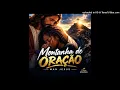 Montanha De Oração - Man Jesus (Áudio oficial)