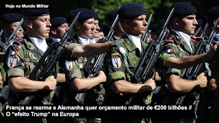França se rearma e Alemanha quer orçamento militar de €200 bilhões – O “efeito Trump” na Europa