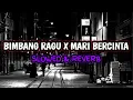 Download Lagu DJ BIMBANG RAGU X MARI BERCINTA ( Slowed \u0026 Reverb ) 🎧