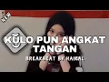 Lagu DJ KULO PUN ANGKAT TANGAN TOP TOPAN X RUTINITAS RA DONG BREAKBEAT BY HAIKAL TERBARU