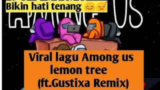 Download lagu song Among Us Lemon Tree (ft.Gustixa Remix) Lirik Terjemahan Indonesia by jjimaiwjwjw MP3