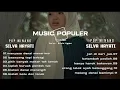 Download Lagu MUSIC POPULER  || kok den tau dari dulu || SILVA HAYATI || full album