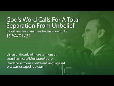 Download MP3 God's Word Calls For A Total Separation From Unbelief (William Branham 64/01/21)