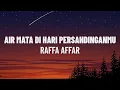 Download Lagu Raffa Affar - Airmata Di Hari Persandinganmu (Lirik/Lagu)