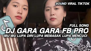 dj gara gara fb pro ibu ibu lupa diri viral tiktok lupa memasak lupa mencuci sound viral tiktok 