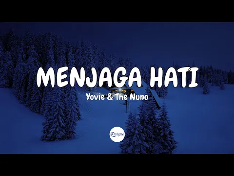 Download MP3 Hati selalu dijaga | Yovie \u0026 The Nuno – Menjaga Hati (Lirik)