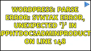 Wordpress Parse error syntax error unexpected in C xampphtdocsadminproducts php on line 148