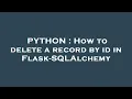 PYTHON How to delete a record by id in Flask-SQLAlchemy