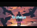 To Chalun slowed and reverb Rahul Singh kushwaha Border movie song ...