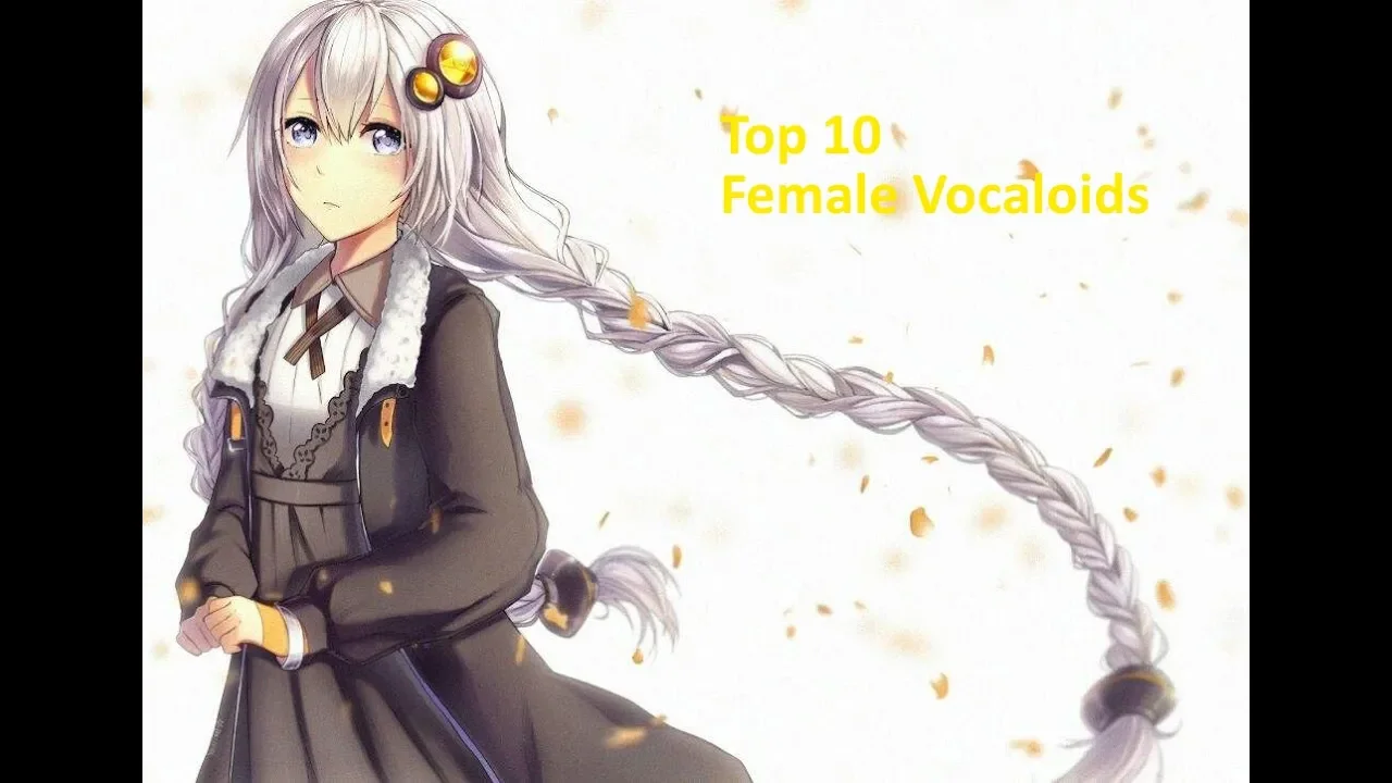 My Top 10 Female Vocaloids