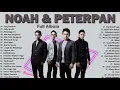 Download Lagu NOAH x PETERPAN FULL ALBUM - LAGU POP INDONESIA TERBAIK