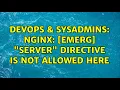 DevOps SysAdmins nginx emerg server directive is not allowed here 3 Solutions
