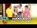 GA MODAL BANGET! UDIN MAU NGEDATE ! BAJU AJ PAKE MINJEM - ABDEL \u0026 TEMON EPS 47 (1/6)