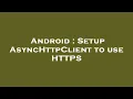 Android Setup AsyncHttpClient to use HTTPS