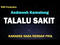 Download Lagu Andmesh - Talalu Sakit (Karaoke Nada Rendah Pria)