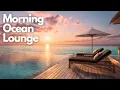 Download Lagu Relax Music with Ocean Sunrise View | Morning Ocean Lounge