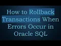 How to Rollback Transactions When Errors Occur in Oracle SQL