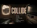 Collide Playlist| Best Compilation Songs