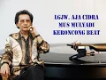 Download Lagu Lgjw. AJA CIDRA Mus Mulyadi Keroncong Beat