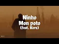 Ninho ft. Kore - Mon poto (Paroles/Lyrics)