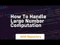 how to handle large number computation