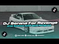 Download Lagu DJ SERANA  - FOR REVENGE  x  STYLE ENAFF ENAKEUN ANTI SAD  || VIRAL TIKTOK - ZRMX